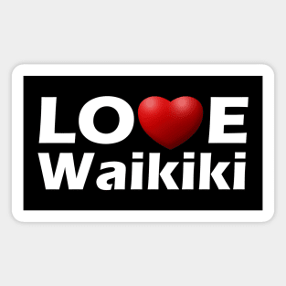 LOVE Waikiki - White on Dark Magnet